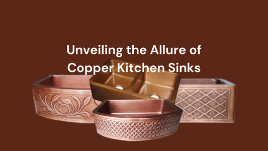 Embrace Timeless Elegance: Unveiling the Allure of Copper Kitchen Sinks